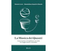 La Musica dei Quanti: Un viaggio umano e scientifico. Conversazione sul significato e la realtà