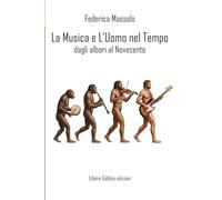 La musica e l'uomo nel tempo: Dagli albori al Novecento