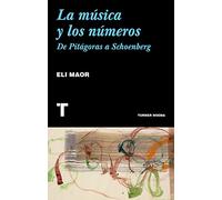 La música y los números : de Pitágoras a Schoenberg