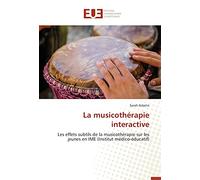 La musicothérapie interactive: Les effets subtils de la musicothérapie sur les jeunes en IME (Institut médico-éducatif) (Omn.Univ.Europ.)