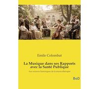 La Musique dans ses Rapports avec la Santé Publique: Aux sources historiques de la musicothérapie