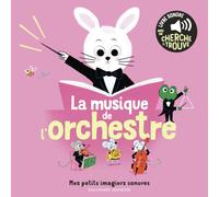 La musique de l'orchestre: Des sons à écouter, des images à regarder