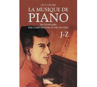 La musique de piano, tome 2: ictionnaire des compositeurs et des oeuvres, Tome 2, J-Z