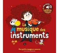 La musique des instruments: Des sons à écouter, des images à regarder