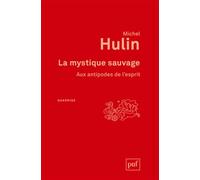 La mystique sauvage: Aux antipodes de l'esprit