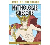 La mythologie grecque | Les dieux de l’Olympe: Livre de coloriage pour enfant à partir de 7 ans | Une première approche de la mythologie avec des ... grecs | Coloriages avec modèle en couleurs