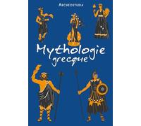 La mythologie grecque (Mythes et Légendes)