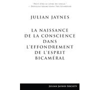 La Naissance de la Conscience dans L’Effondrement de L’Esprit Bicaméral