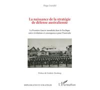 La naissance de la stratégie de défense australienne: La Première Guerre mondiale dans le Pacifique entre révélations et conséquences pour l’Australie