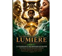 La Naissance des Mondes Humains: De la mémoire ancestrale aux premières civilisations
