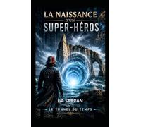 La naissance d'un super-héros "le tunnel du temps"