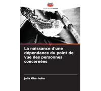 La naissance d'une dépendance du point de vue des personnes concernées