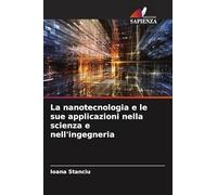 La nanotecnologia e le sue applicazioni nella scienza e nell'ingegneria