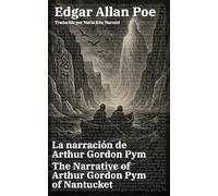 La narración de Arthur Gordon Pym - The Narrative of Arthur Gordon Pym of Nantucket: Texto paralelo bilingüe - Bilingual edition: Inglés - Español / English - Spanish: 59 (Ediciones Bilingües)