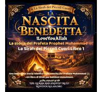 La Nascita Benedetta: La storia del Profeta Prophet Muhammad ﷺ per bambini: Una bellissima storia islamica sulla nascita del Profeta Muḥammad ﷺ ~Un ... musulmani. (La Sīrah dei Piccoli Cuori)