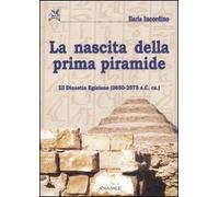 La nascita della prima piramide. III dinastia egiziana (2650-2575 a. C. ca.)
