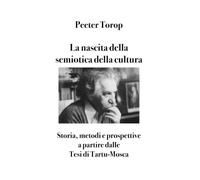 La nascita della semiotica della cultura: Storia, metodi e prospettive a partire dalle Tesi di Tartu-Mosca