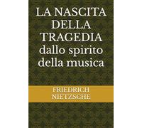 LA NASCITA DELLA TRAGEDIA dallo spirito della musica (Filosofia)