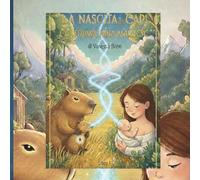 La nascita di Capi e la formichina magica: Un libro che accompagna i più piccoli ad affrontare le grandi emozioni (Capi e le grandi emozioni)
