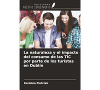 La naturaleza y el impacto del consumo de las TIC por parte de los turistas en Dublín