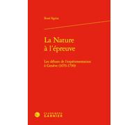 La Nature à l'épreuve: Les débuts de l'expérimentation à Genève (1670-1790)