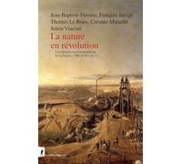 La nature en révolution - Une histoire environnementale de la France, 1780-1870 (vol.1): Volume 1, Histoire environnementale de la France, 1780-1870