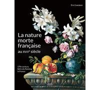 La Nature morte française au XVIIe siècle: 17th century still-life painting in France