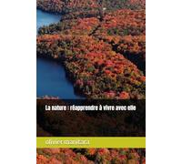 La nature : réapprendre à vivre avec elle: 8 (le temple de la nature vivante)