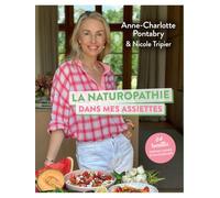 La naturopathie dans mes assiettes - 84 recettes simples, saines et savoureuses