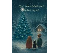 La Navidad del árbol azul: Una historia invernal sobre creer de nuevo en la magia, la familia y la Navidad (Historias mágicas)