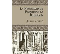 La Necesidad de Reformar La Iglesia