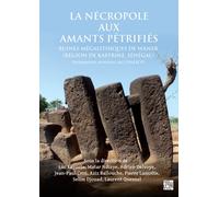 La Necropole Aux Amants Petrifies. Ruines Megalithiques de Wanar (Region de Kaffrine, Senegal) : Patrimoine Mondial de l'Unesco