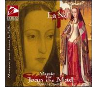 La Nef - Music for Joan the Mad