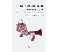 La (neo)lógica de las lenguas: ¿Por qué no podemos parar de crear palabras?