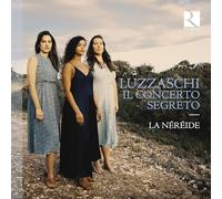 La Nereide; Camille Allerat; Julie Roset; Ana Vieira Leite - Il concerto segreto