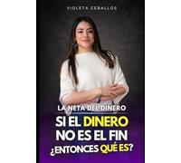 La neta del dinero: Si el dinero no es el fin ¿Entonces qué es?