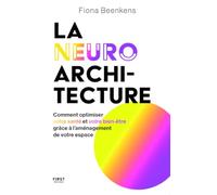 La neuro-architecture - Comment optimiser votre santé et votre bien-être grâce à l'aménagement de votre espace