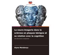 La neuro-imagerie dans la sclérose en plaques bénigne et sa relation avec la cognition: Une description comparative