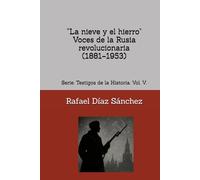 “La nieve y el hierro” Voces de la Rusia revolucionaria (1881-1953)": Serie: "Testigos de la Historia"