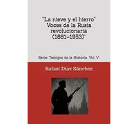 “La nieve y el hierro” Voces de la Rusia revolucionaria (1881-1953)": Serie: "Testigos de la Historia"