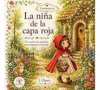 La niña de la capa roja: Un cuento sin palabras para imaginar en familia (Cuéntamelo tú)