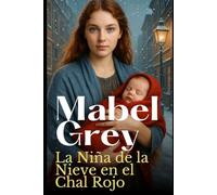 La Niña de la Nieve en el Chal Rojo: Una emotiva novela histórica de invierno sobre el amor, la pérdida y el valor de empezar de nuevo (La Saga de los Hijos del Invierno)