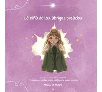 La niña de los abrigos pesados: Cuentos para niñas sobre confianza y poder interior