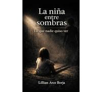 La niña entre sombras: Lo que nadie quiso ver