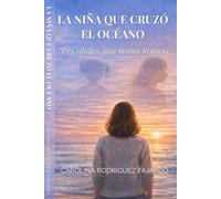 La niña que cruzó el océano: Tres edades, una misma historia