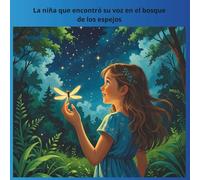 La niña que encontró su voz en el bosque de los espejos