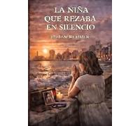 LA NIÑA QUE REZABA EN SILENCIO