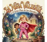 La Niña Valiente: Y el Gran Plan de los Duendes