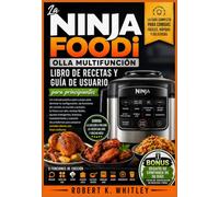 La Ninja Foodi Olla Multifunción Libro de recetas y guía de usuario para principiantes: Un manual práctico paso a paso para dominar la configuración, ... (Serie Dominio del Usuario Cotidiano)