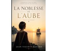 LA NOBLESSE DE L´AUBE: L´HONNEUR GUIDE LES ROIS MAIS L´AMOUR DÉCIDE LES DESTINS: